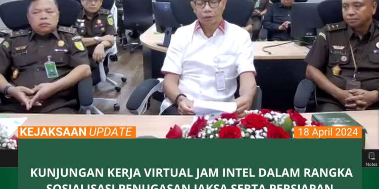 KUNJUNGAN KERJA VIRTUAL JAM INTEL DALAM RANGKA SOSIALISASI PENUGASAN JAKSA, PERSIAPAN PENYELENGGARAAN PEMILUKADA SERENTAK TAHUN 2024 DAN PENGAWASAN MULTIMEDIA