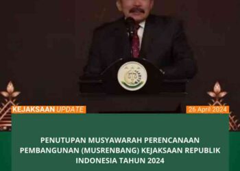 PENUTUPAN MUSYAWARAH PERENCANAAN PEMBANGUNAN (MUSRENBANG) KEJAKSAAN REPUBLIK INDONESIA TAHUN 2024