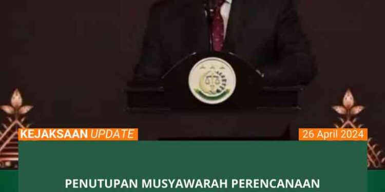 PENUTUPAN MUSYAWARAH PERENCANAAN PEMBANGUNAN (MUSRENBANG) KEJAKSAAN REPUBLIK INDONESIA TAHUN 2024