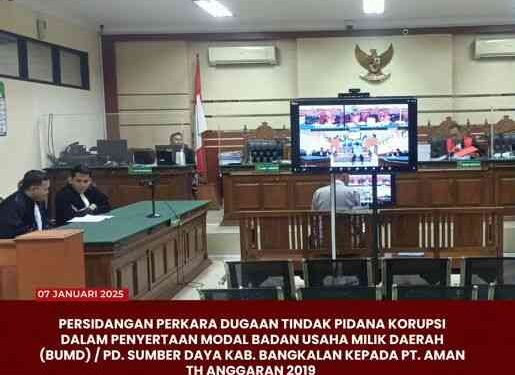 SIDANG PERKARA DUGAAN TINDAK PIDANA KORUPSI DALAM PENYERTAAN MODAL BADAN USAHA MILIK DAERAH (BUMD)/PD. SUMBER DAYA KAB. BANGKALAN KEPADA PT. AMAN TH ANGGARAN 2019