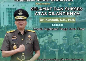 SELAMAT DAN SUKSES ATAS DILANTIKNYA BAPAK Dr. KUNTADI, S.H., M.H. SEBAGAI KEPALA KEJAKSAAN TINGGI JAWA TIMUR
