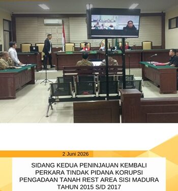 SIDANG KE DUA PERKARA TIPIKOR PENGADAAN TANAH UNTUK KEPENTINGAN UMUM PEMBANGUNAN KAWASAN KAKI JEMBATAN SURAMADU SISI MADURA (REST AREA/PARKIR UMUM) DI DS. SUKOLILO BARAT, KEC. LABANG, KAB. BANGKALAN OLEH BPWS TAHUN 2015 S/D 2017 DENGAN AGENDA PEMERIKSAAN SAKSI DAN ALAT BUKTI DARI PEMOHON PENINJAUAN KEMBALI (PK)